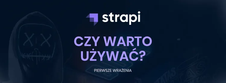 Artykuł "Czy warto używać Strapi"