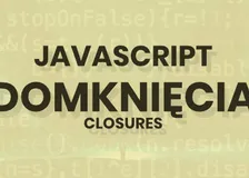Link do artykułu: JavaScript domknięcia