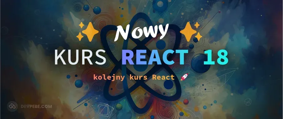 Nowy kurs React 18. Dlaczego React? Kurs za darmo.