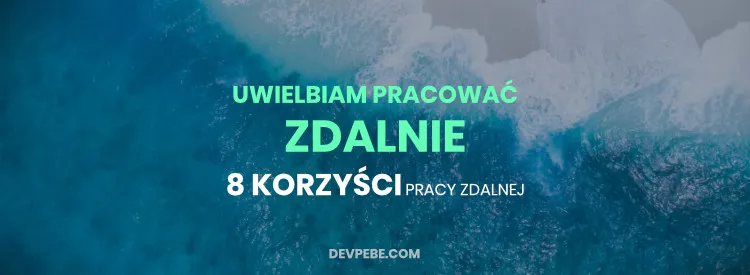 Link do artykułu: 8 korzyści pracy zdalnej.