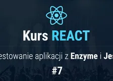 Testowanie aplikacji z Enzyme i Jest - Kurs React