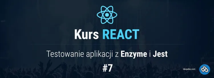 Testowanie aplikacji z Enzyme i Jest - Kurs React