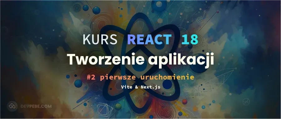 Instalacja i tworzenie aplikacji w Vite oraz Next.js.