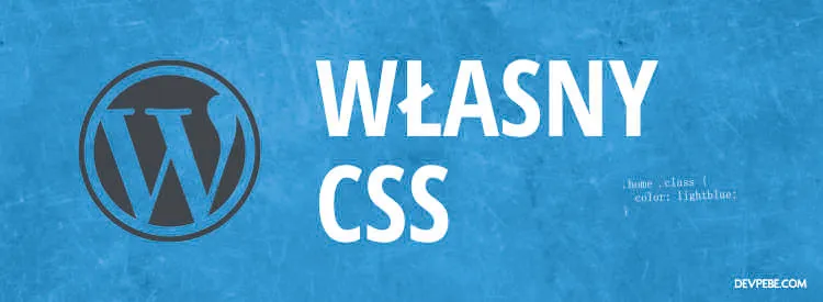 Własny CSS do Wordpressa
