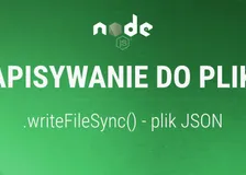 Zapisywanie do pliku JSON w Node.js.