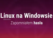 Link do artykułu: zmiana hasła w Ubuntu na Windowsie